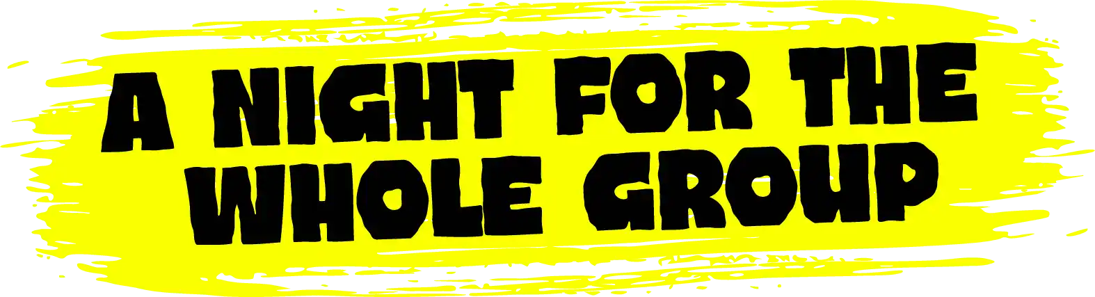 A night for the whole group